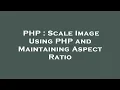 PHP Scale Image Using PHP and Maintaining Aspect Ratio