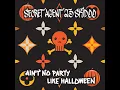 Ain't No Party Like Halloween - Secret Agent 23 Skidoo