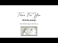 Kim Na Young - There For You (Our Beloved Summer Ost Pt.4) // Lirik Sub Indo