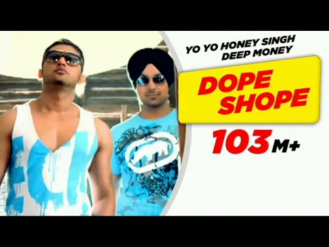 Download MP3 Dope Shope - Yo Yo Honey Singh and Deep Money - Brand New Punjabi Songs HD - International Villager