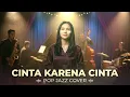 Cinta Karena Cinta - Judika (2019) | Pop Jazz Cover (Penuh Rasa)