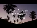 Aizat Amdan - Bila Waktu Berhenti (Lirik) OST Istanbul Aku Datang