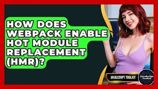 How Does Webpack Enable Hot Module Replacement HMR - JavaScript Toolkit