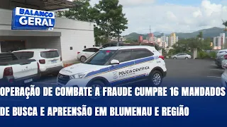 Gaeco: operação de combate a fraude cumpre 16 mandados de busca e apreensão em Blumenau e região