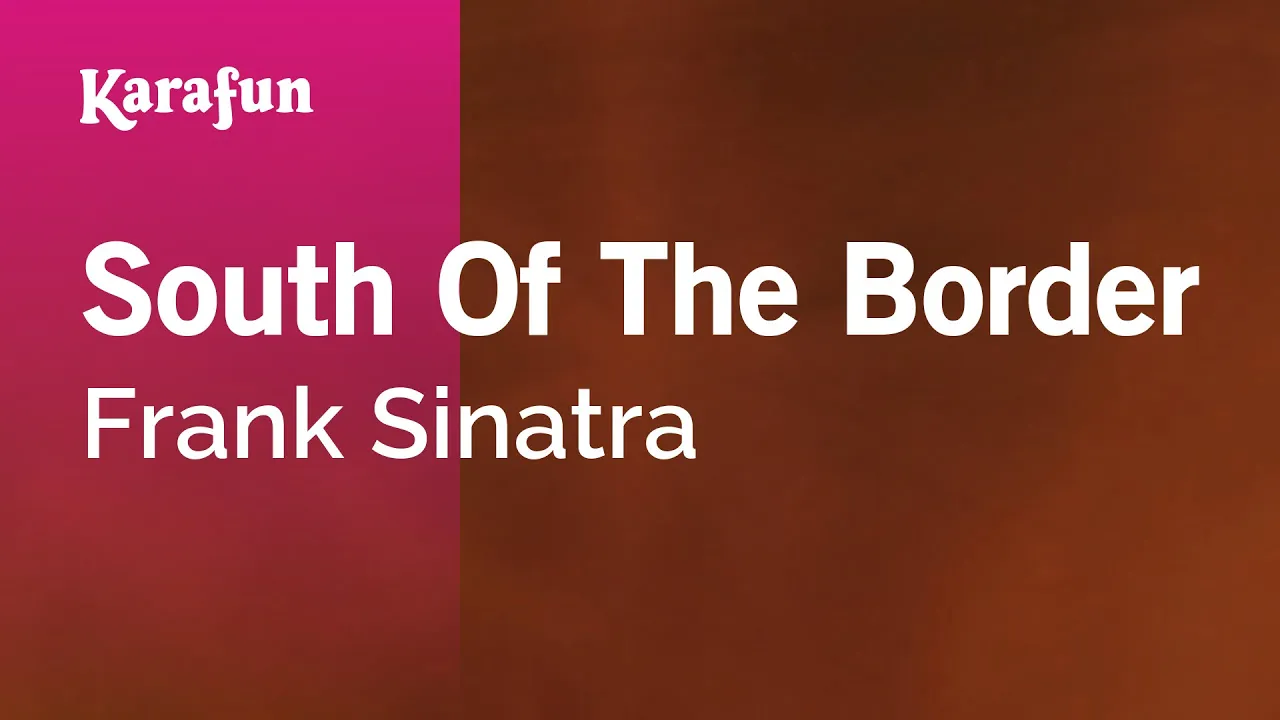 South of the Border - Frank Sinatra | Karaoke Version | KaraFun