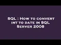 SQL How to convert int to date in SQL Server 2008