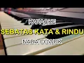 Download Lagu SEBATAS KATA DAN RINDU KARAOKE NADA COWOK KORG PA700