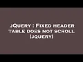 jQuery Fixed header table does not scroll jquery