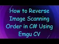 How to Reverse Image Scanning Order in C Using Emgu CV