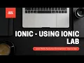 Mobile Application Development - Using Ionic Lab