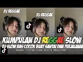 Download Lagu KUMPULAN DJ REGGAE SLOW TERBARU || DJ CAMPURAN VIRAL TIKTOK 2024🎵