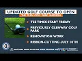 The Glen Golf Park to open for tee times Friday ribbon-cutting ceremony planned for July 10