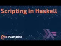 Scripting in Haskell