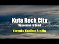 Download Lagu KUTA ROCK CITY - SUPERMAN IS DEAD KARAOKE VIDEO NO VOCAL MINUS ONE KUALITAS STUDIO