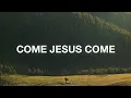 Download Lagu Come Jesus Come - Stephen McWhirter (Lyrics)