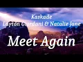 Kaskade, Layton Giordani & Natalie Jane - Meet Again (lyrics)