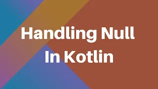 Learning Kotlin Nullability