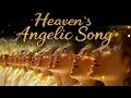 Download Lagu The Angelic Heaven's Song Revelation 22 | Worship