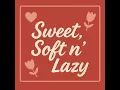 Lagu Sweet, Soft n' Lazy - Vinyl DJ Session