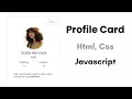 How to build a Profile Card with Html CSS and Javascript