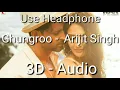 Ghungroo  |  Arijit Singh  | 3D Audio Music | War | Hrithik Roshan | Vaani Kapoor | YRF Films