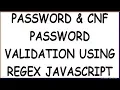 PASSWORD AND CONFIRM PASSWORD VALIDATION USING REGEX IN JAVASCRIPT