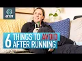 6 Things To NOT Do After Running The Biggest Post Run Mistakes