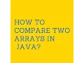 How to compare two arrays in java