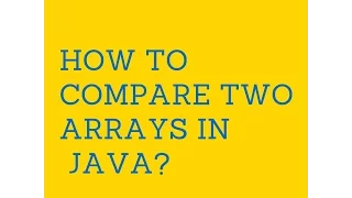 How to compare two arrays in java