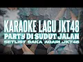 Download Lagu KARAOKE JKT48 - Party di sudut jalan