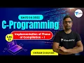 Implementation of Phase of Compilation - 1 Lec 17 C Programming GATE CS 2022