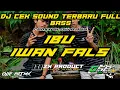 DJ IBU IWAN FALS REMIX SLOW BASS GLERR ( Gresik Slow Bass)