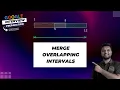 Merge Overlapping Intervals Problem - Google Interview Preparation Series