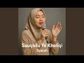 Sauqbilu Ya Kholiqi