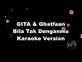 Download Lagu GITA \u0026 Ghatfaan - Bila Tak Denganmu (KARAOKE VERSION by QraOke)