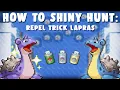HOW TO Shiny Hunt Lapras in Repel Trick