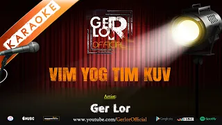 Download 🎤 Vim Yog Tim Kuv - Ger Lor【Karaoke】 MP3