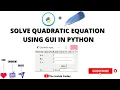 Solve Quadratic Equation using GUI in Python Tkinter tutorial Python Tutorial The Inside Codes