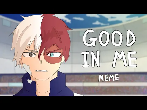 Download MP3 Good In Me Animation Meme II Todoroki II MHA/ BNHA