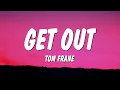 Tom Frane - Get Out (Lyrics)