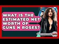 What Is The Estimated Net Worth Of Guns N Roses - Rock and Roll Wizards