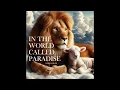 Download Lagu IN THE WORLD CALLED PARADISE