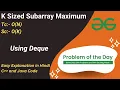 K Sized Subarray Maximum Array Deque GFG POTD C Java Code Kar Lo