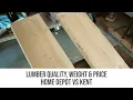 Lumber Quality Weight Price - Home Depot vs Kent