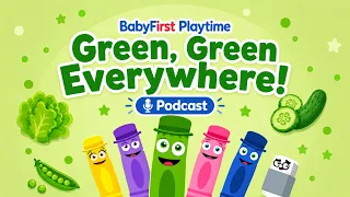 Green, Green Everywhere! | Learn Colors for Toddlers | BabyFirst Playtime Podcast