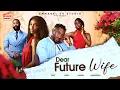 Download Lagu DEAR FUTURE WIFE - Nigerian Movies 2025 latest full movies