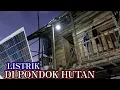 Download Lagu TERANG BENERANG KEHIDUPAN DI PONDOK HUTAN PASANG TENAGA SURYA