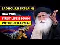 Sadhguru When There Was NO KARMA HOW Did the FIRST LIFE Began Universe