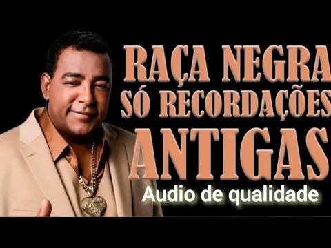 Download MP3 RAÇA NEGRA SÓ RECORDAÇÕES ANTIGAS