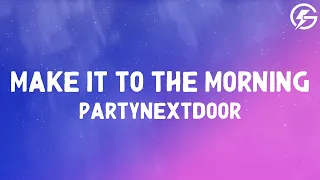 PARTYNEXTDOOR MAKE IT TO THE MORNING Lyrics 